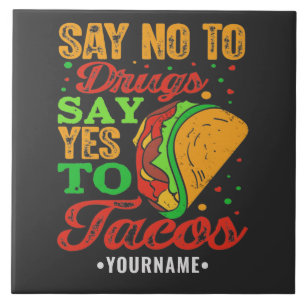 Say No to Drugs Say Yes to Tacos Tile