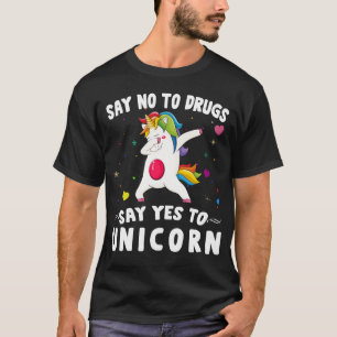 say no to drugs say yes to unicorn T-Shirt