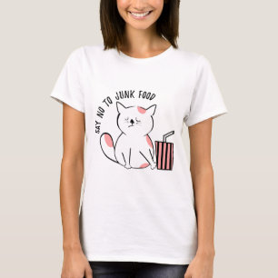 Say no to junk food - cat humour T-Shirt