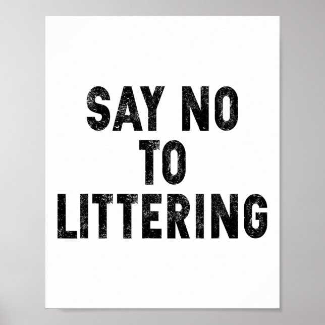 Say No To Littering Anti-littering Earth Day Envir Poster (Front)