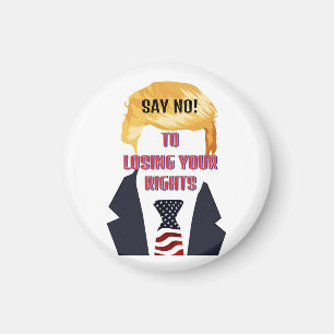 Say No! To Losing Your Rights Trump Magnet