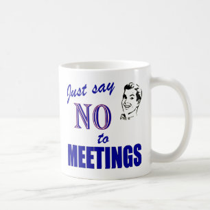 Say No To Meetings Funny Office Humour Coffee Mug