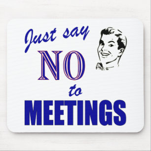 Say No To Meetings Funny Office Humour Mouse Mat