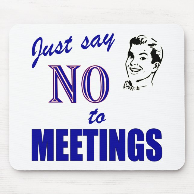 Say No To Meetings Funny Office Humour Mouse Mat (Front)