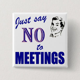 Say No To Meetings Office Humour Buttons