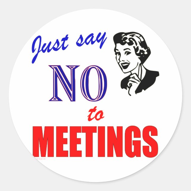 Say No to Meetings Office Humour Lady Classic Round Sticker (Front)