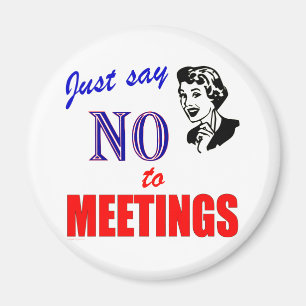 Say No to Meetings Office Humour Lady Magnet