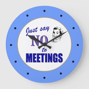 Say No to Meetings Office Humour Wall Clock