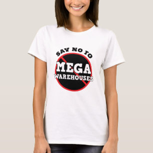 Say No to Mega Warehouses T-Shirt