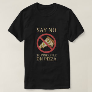 "Say No To Pineapple On Pizza" Vintage Pizza Art T-Shirt