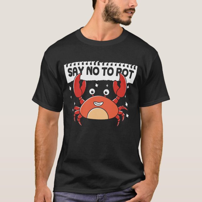Say No To Pot - Funny Crab T-Shirt (Front)