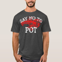 Say No To Pot Funny Crawfish Gift For Lobster Love