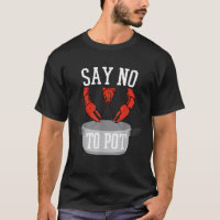 Say No To Pot Lobster Eating Funny Seafood Boil Ea