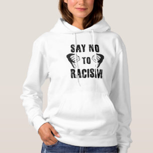 Say no to racism hoodie