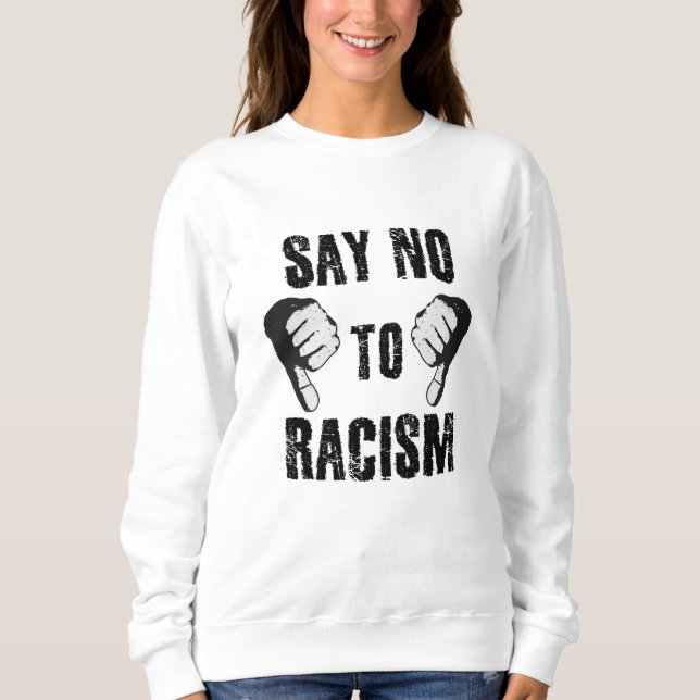 Say no to racism sweatshirt (Front)