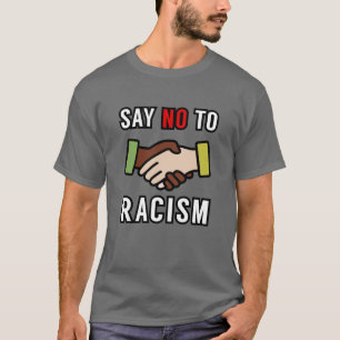 Say No To Racism T-Shirt