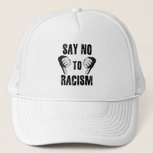 Say no to racism trucker hat