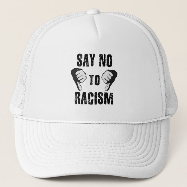 Say no to racism trucker hat (Front)