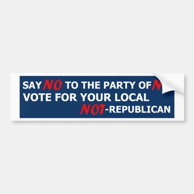 Say no to republicans bumper sticker (Front)