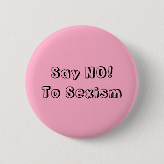 Say No To Sexism 6 Cm Round Badge