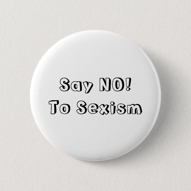 Say No To Sexism 6 Cm Round Badge (Front)