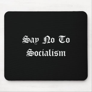 Say No To Socialism - Conservative Republican Pro Mouse Mat