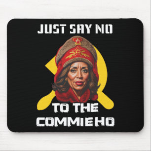 Say No To The Commie Ho Kamala Harris Mouse Mat