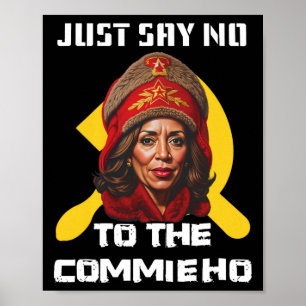 Say No To The Commie Ho Kamala Harris Poster