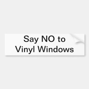 Say NO to Vinyl Windows Bumper Sticker