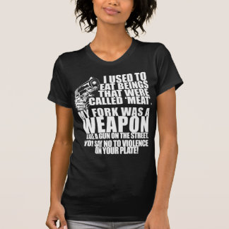Say No To Violence On Your Plate! T-Shirt