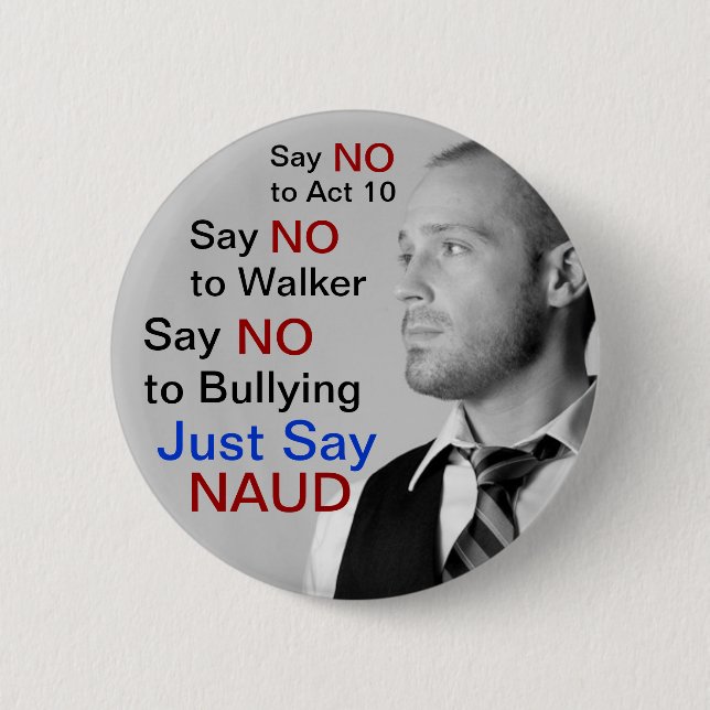 Say NO to Walker - Just Say NAUD! 6 Cm Round Badge (Front)