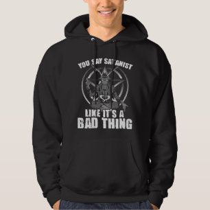 Say Satanist Satanic Witchcraft Baphomet Goth Occu Hoodie