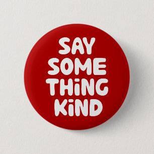 Say Some Thing Kind 6 Cm Round Badge