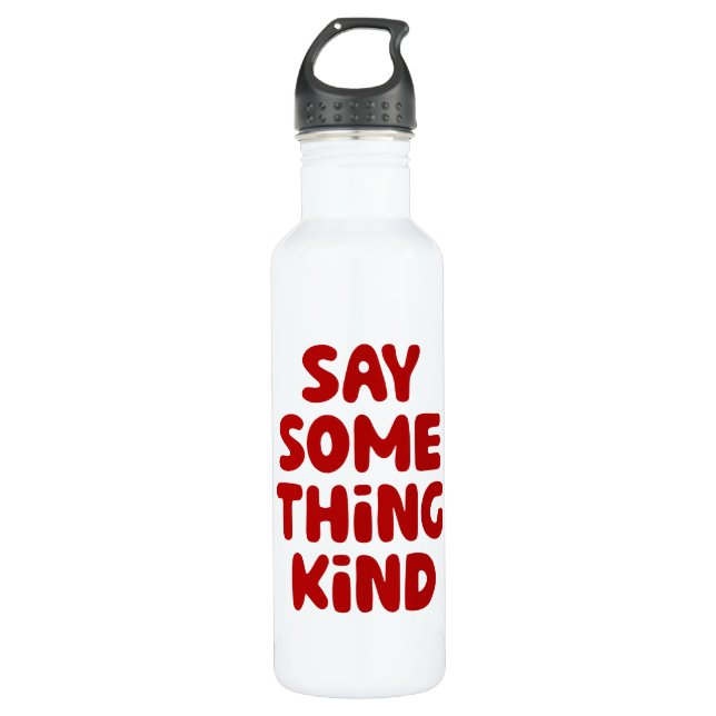 Say Some Thing Kind 710 Ml Water Bottle (Front)