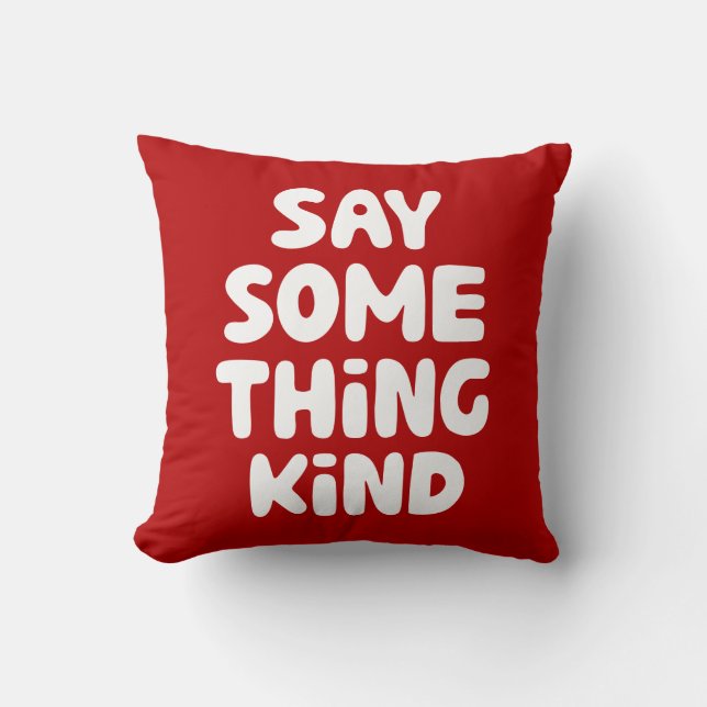 Say Some Thing Kind Cushion (Front)