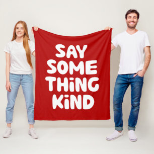 Say Some Thing Kind Fleece Blanket