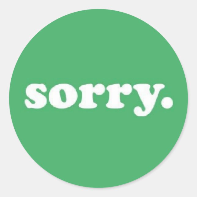 Say Sorry Classic Round Sticker (Front)