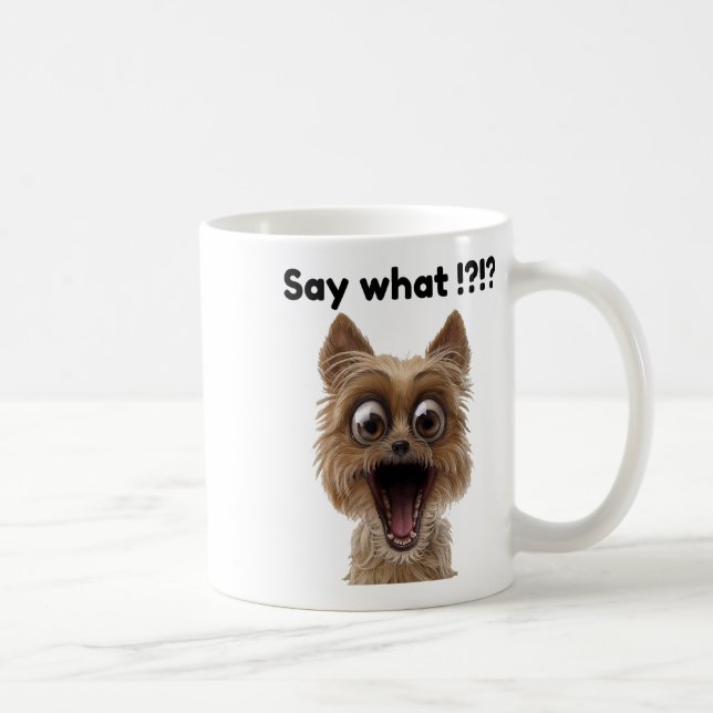 Say What !_ Cute Fun Surprised Excited Puppy Dog  Coffee Mug (Right)