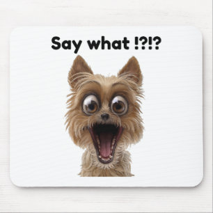 Say What !_ Cute Fun Surprised Excited Puppy Dog Mouse Mat