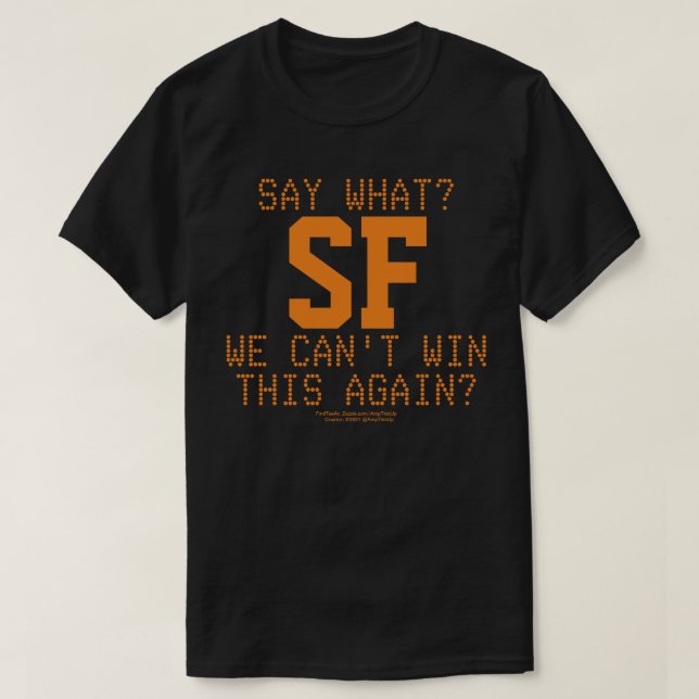 SAY WHAT ?   T-Shirt (Design Front)