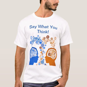 Say What You Think T-Shirt