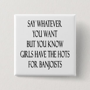 Say Whatever You Want But You Know Girls Have The 15 Cm Square Badge
