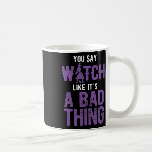 Say Witch Like It's A D Thing Halloween  Coffee Mug (Right)