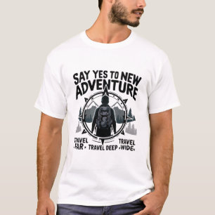 SAY YES TO NEW ADVENTURE T-Shirt