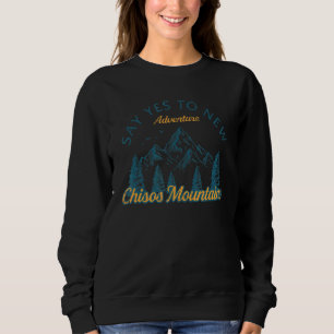Say Yes To New Adventures Chisos Mountains Hiking Sweatshirt