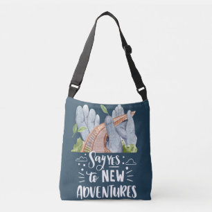 Say yes to new adventures  crossbody bag