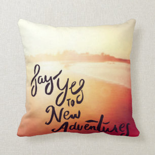 Say Yes To New Adventures Cushion