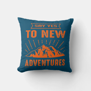 SAY YES TO NEW ADVENTURES ! inspirational Cushion