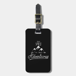 Say Yes To New Adventures Luggage Tag