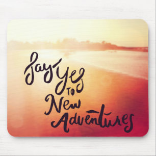 Say Yes To New Adventures Mouse Mat